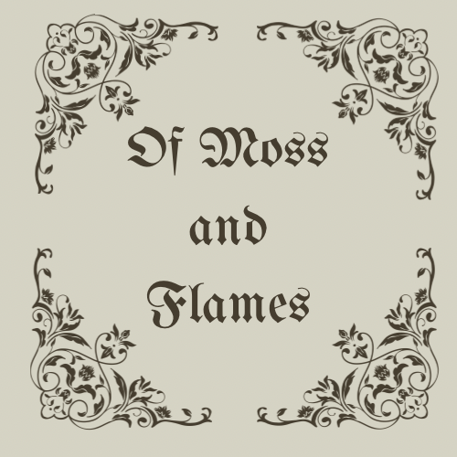 Of Moss and Flames 